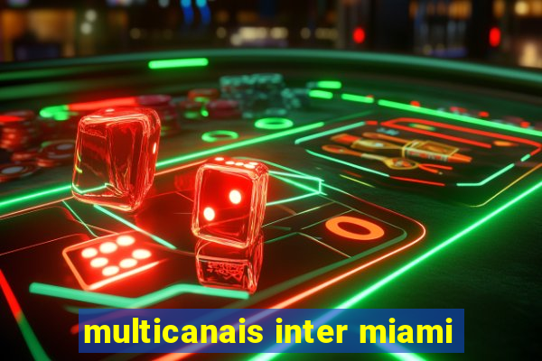 multicanais inter miami